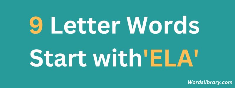 9 Letter Words that Start with ELA