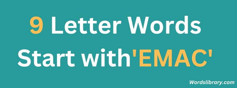 9 Letter Words Starting with EMAC