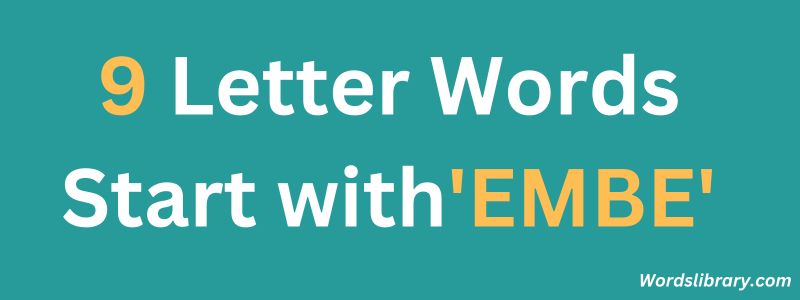 9 Letter Words that Start with EMBE