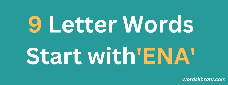 9 Letter Words Starting with ENA