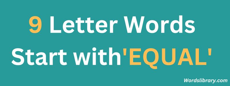 9 Letter Words Starting with EQUAL