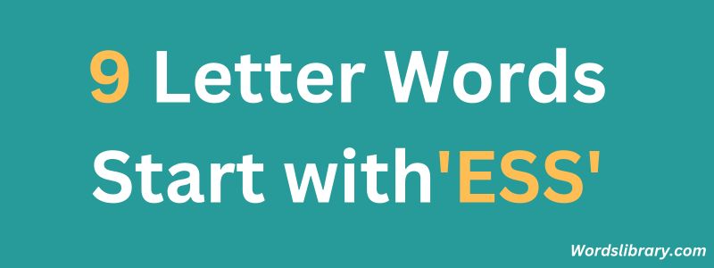 9 Letter Words that Start with ESS