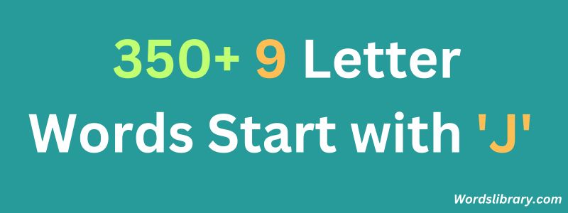 400+ 9 Letter Words that Start with ‘J’
