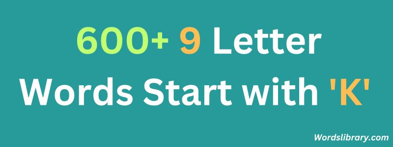 600+ 9 Letter Words that Start with ‘K’