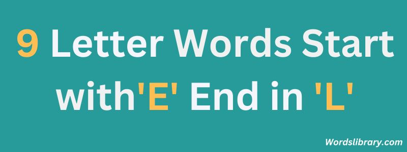 Nine Letter Words that Start with E and End with L