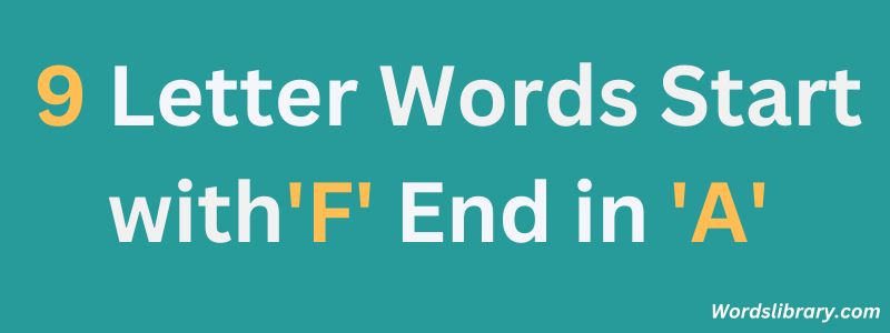 Nine Letter Words that Start with F and End with A