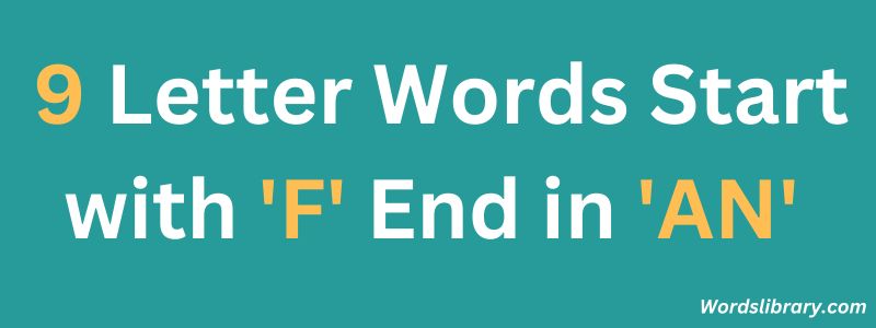 Nine Letter Words that Start with F and End with AN