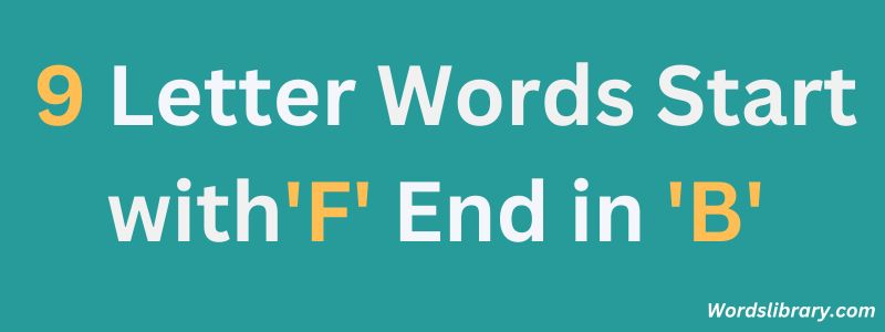 Nine Letter Words that Start with F and End with B