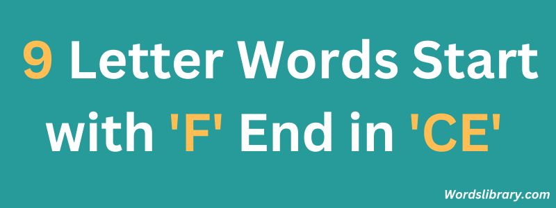 Nine Letter Words that Start with F and End with CE