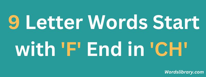 Nine Letter Words that Start with F and End with CH