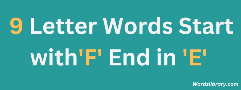 Nine Letter Words that Start with F and End with E