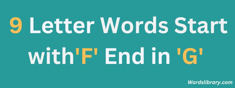 Nine Letter Words that Start with F and End with G