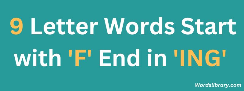 Nine Letter Words that Start with F and End with ING