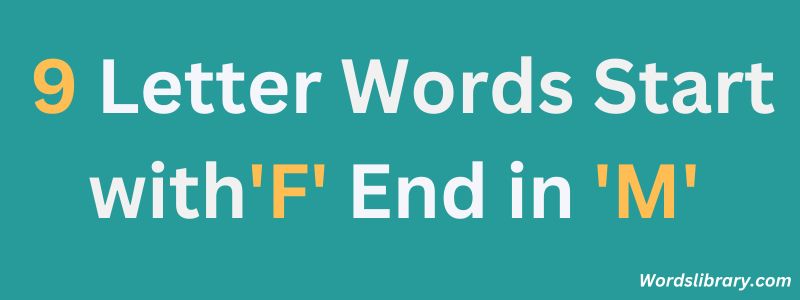 Nine Letter Words that Start with F and End with M