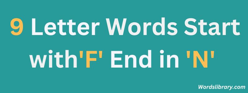 Nine Letter Words that Start with F and End with N