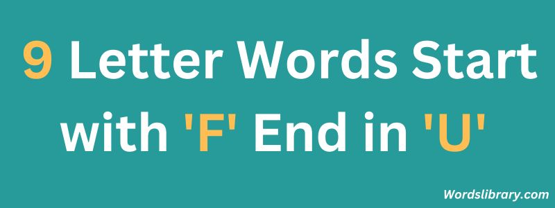 Nine Letter Words that Start with F and End with U