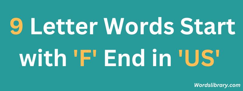 Nine Letter Words that Start with F and End with US
