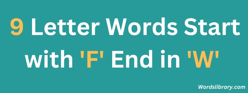 Nine Letter Words that Start with F and End with W