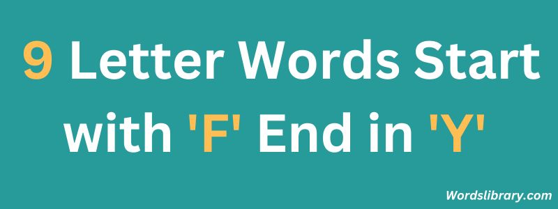 Nine Letter Words that Start with F and End with Y