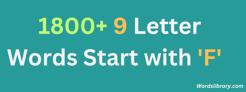 1800+ 9 Letter Words that Start with ‘F’