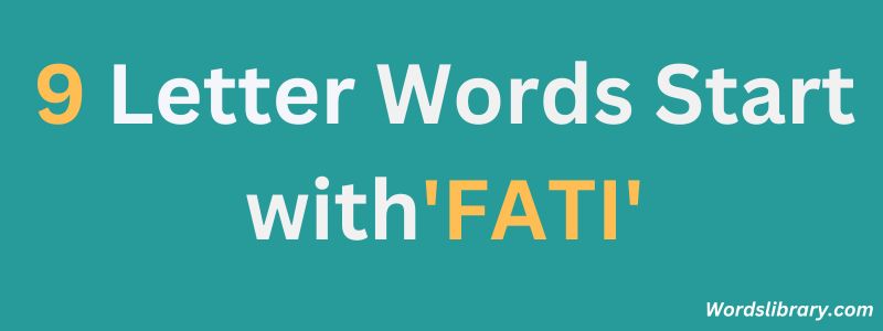 Nine Letter Words that Start with FATI