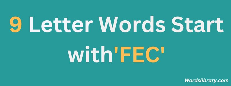 Nine Letter Words that Start with FEC