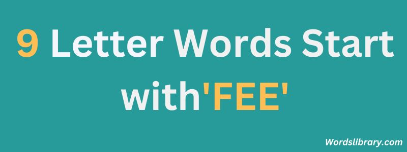Nine Letter Words that Start with FEE