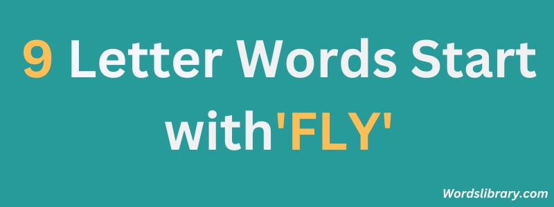 Nine Letter Words that Start with FLY