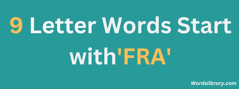 Nine Letter Words that Start with FRA