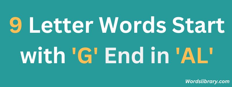 Nine Letter Words that Start with G and End with AL