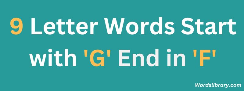 Nine Letter Words that Start with G and End with F