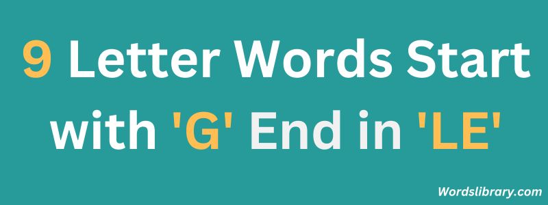 Nine Letter Words that Start with G and End with LE