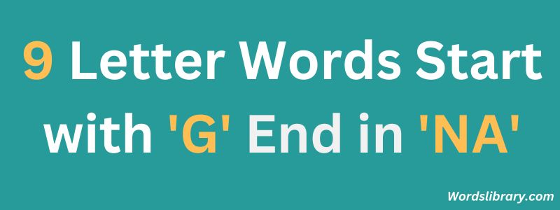 Nine Letter Words that Start with G and End with NA