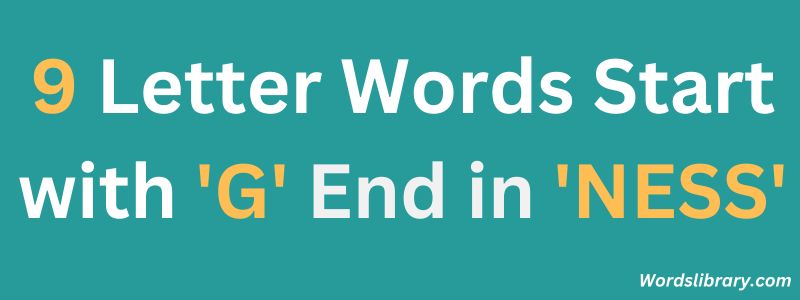 Nine Letter Words that Start with G and End with NESS