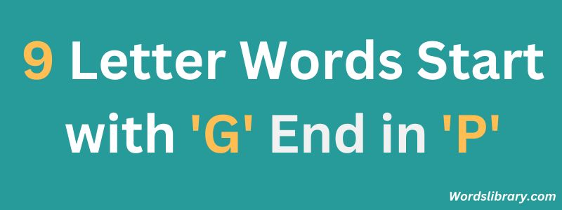 Nine Letter Words that Start with G and End with P