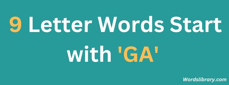 Nine Letter Words that Start with GA