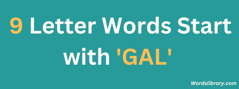 Nine Letter Words that Start with GAL