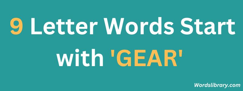 Nine Letter Words that Start with GEAR