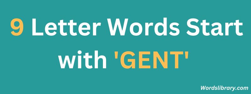 Nine Letter Words that Start with GENT