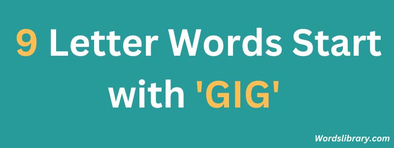 Nine Letter Words that Start with GIG