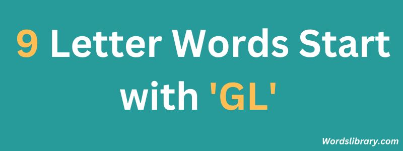 Nine Letter Words that Start with GL