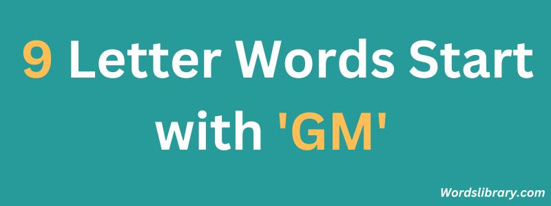 Nine Letter Words that Start with GM