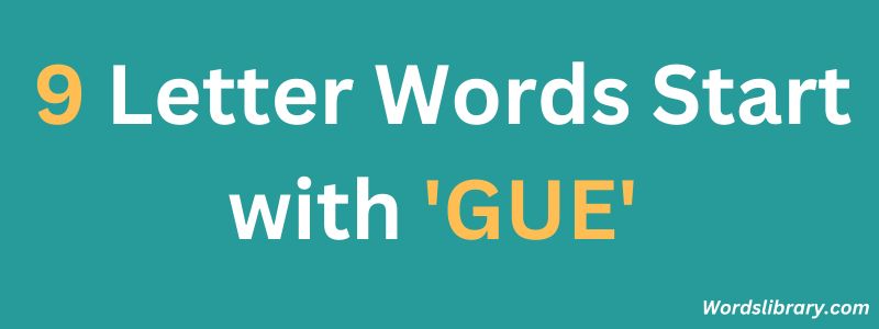 Nine Letter Words that Start with GUE