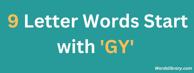 Nine Letter Words that Start with GY