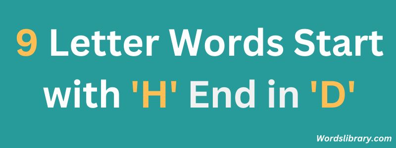 Nine Letter Words that Start with H and End with D