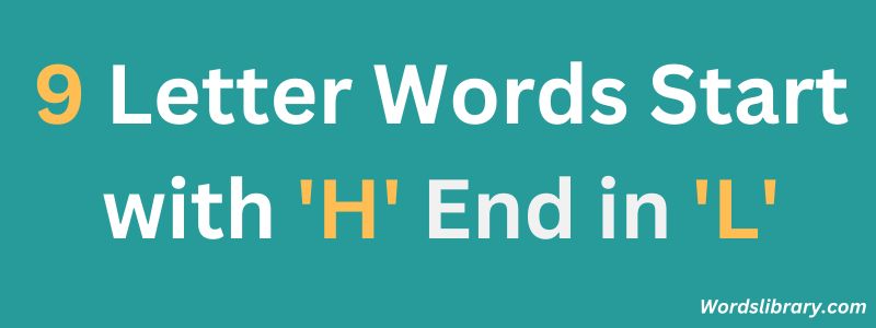 Nine Letter Words that Start with H and End with L