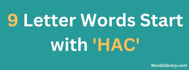 Nine Letter Words that Start with HAC