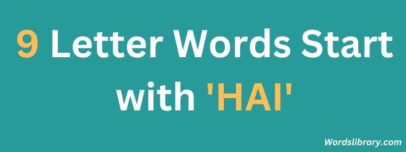 Nine Letter Words that Start with HAI