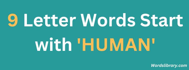 Nine Letter Words that Start with HUMAN