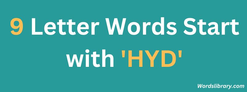 Nine Letter Words that Start with HYD